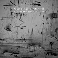 spherical disrupted - live at maschinenfest 2016
